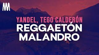 Yandel, Tego Calderón - Reggaetón Malandro (Letra/Lyrics)