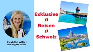 Exklusive Reisen Schweiz mit Brigitte Heller