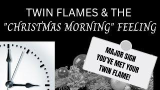 The Twin Flame "Christmas Morning" Feeling ⎮MAJOR Sign Before & During Twin Flames Meeting  - Spir