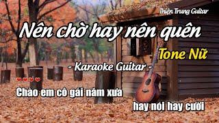 Karaoke Nên chờ hay nên quên (Tone nữ) - Guitar Solo Beat | Thiện Trung Guitar