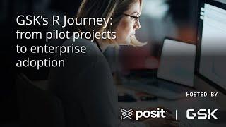 GSK's R Journey: From Pilot Projects to Enterprise Adoption | Hosted by Posit