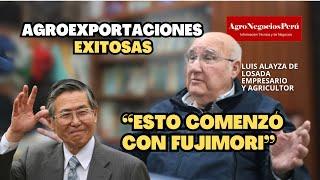 Tres distintos gobiernos ayudaron al crecimiento de la agroindustria peruana| Luis Alayza II parte