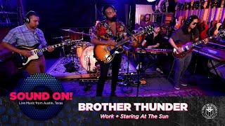 SOUND ON! | BROTHER THUNDER | Work + Staring Into The Sun