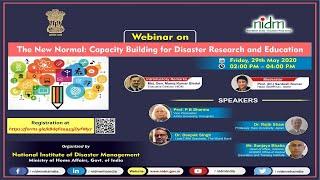 Webinar on “New Normal: Capacity Building for Disaster Research and Education” | NIDM | MHA | INDIA