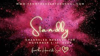 Standby - Channeled Message for November 4-10, 2024