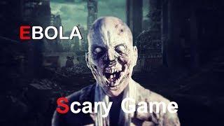 Ebola Gameplay (Scary )