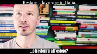 Restare a lavorare in Italia o trasferirsi all'estero?