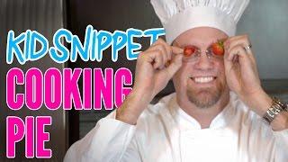 Kid Snippets: "Cooking Show - Pie" (Imagined by Kids)