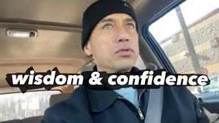 How to gain wisdom & confidence