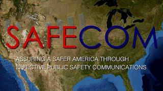 SAFECOM: Created by Public Safety Stakeholders to Strengthen Emergency Communications