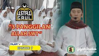 USTAD GAUL EPISODE 7 "TIGA PANGGILAN ALLAH SWT"