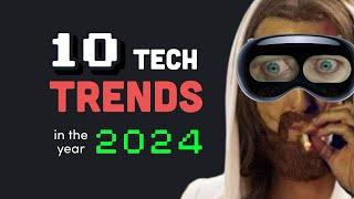 You probably won’t survive 2024... Top 10 Tech Trends