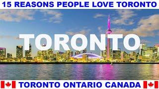 15 REASONS WHY PEOPLE LOVE TORONTO ONTARIO CANADA