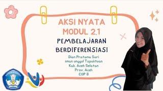 Aksi Nyata 2.1|Pembelajaran Berdiferensiasi|Dian Pratama Sari|CGP 8|SMAN Unggul Tapaktuan