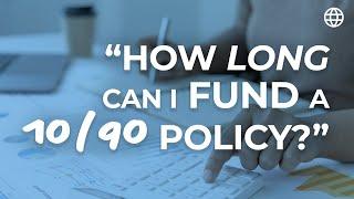 "How Long Can I Fund a 10/90 Policy?" | IBC Global