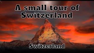 Switzerland a nearly ideal country | A small tour of Switzerland | #switzerland