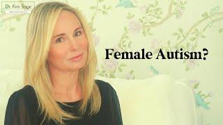 "FEMALE AUTISM" TRAITS | DR. KIM SAGE