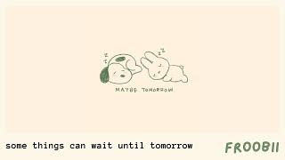 maybe tomorrow