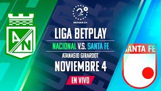 NACIONAL VS SANTA FE - EN VIVO - LIGA BETPLAY