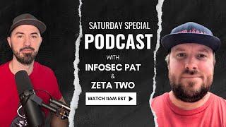 Live Saturday Special Podcast With InfoSec Pat & Zeta Two