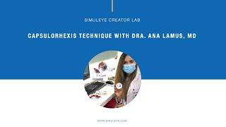 Capsulorhexis technique with Dra. Ana Lamus, MD