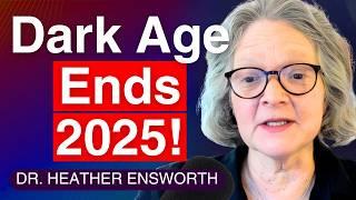 2025–2032: The 6,000-Year DARK AGE Ends – A Karmic RESET Begins! (Dr. Heather Ensworth)
