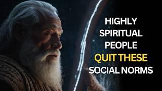 5 Social Norms Spiritual People Slowly Quit Following | Spiritual Awakening