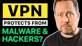 Does a VPN protect you from hackers & malware | Myth or reality?