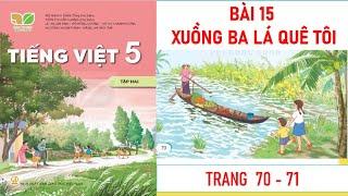 TIẾNG VIỆT LỚP 5 TẬP 2: BÀI 15: XUỒNG BA LÁ QUÊ TÔI SÁCH KẾT NỐI MỚI NHẤT