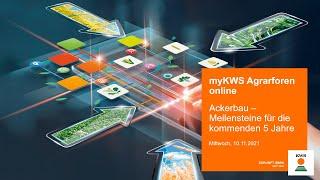 myKWS Agrarforen online 2021 | Ackerbau – Meilensteine für die kommenden 5 Jahre