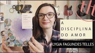 A Disciplina do Amor (Lygia Fagundes Telles) | Tatiana Feltrin