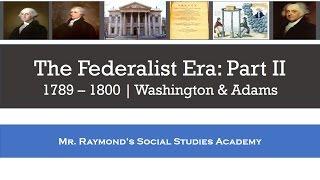 Federalist Era: Part II Washington & Adams - Foreign Policy and Partisan Politics