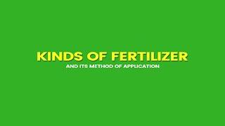 TYPES OF FERTILIZER AND ITS METHOD OF APPLICATION