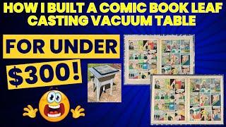 How I Built a Budget Comic Book Leaf Casting Vacuum Table for under $300!