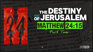 The DESTINY of JERUSALEM: From Desolation to Divine Anointing | Matthew 24:15 (Part 2)