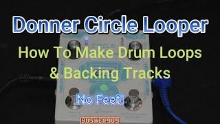 Donner Circle Looper - How To Make Drum Loops & Backing Tracks No Feet Needed!