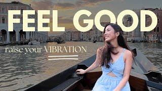 how to feel better now: 10 ways to raise your vibration & frequency