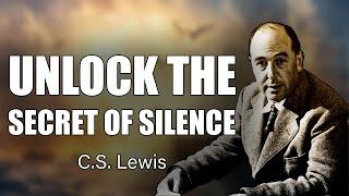 CS Lewis Reveals the Shocking Truth: Silence Could Be Destroying Your Life!