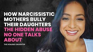 How Narcissistic Mothers Bully Their Daughters: The Hidden Abuse No One Talks About