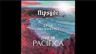 Flipsyde - Spun (Acoustic) | Live In Pacifica 2022