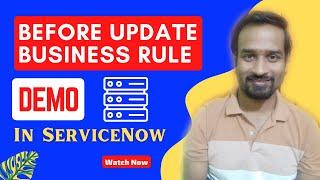 Before Update Business Rule Demo in ServiceNow | Engineer Vineet Jajodia