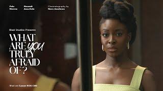 ‘What Are You Truly Afraid Of?’ Short Film- Shot On Canon Eos C80 by Nora Awolowo