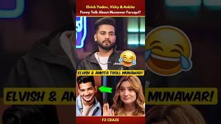 Elvish Yadav, Vicky & Ankita TROLL Munawar Faruqui| Elvish Vs Munawar #trending #biggboss #shorts