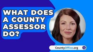 What Does A County Assessor Do? - CountyOffice.org