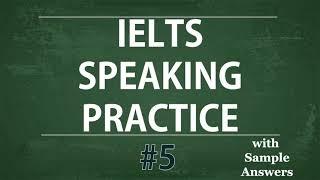 IELTS Speaking Practice Test - Self study TEST 5:Model Answer