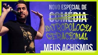 MEUS ACHISMOS | ESPECIAL DE COMÉDIA