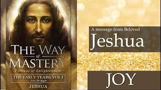 3  Jeshua, The Way of Mastery JOY