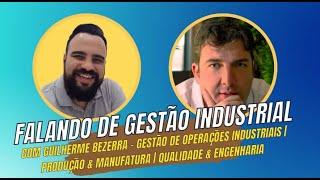 Falando de Gestão Industrial   Guilherme Bezerra - Sistemas de Gestão SGI SGQ SGA SGSSO