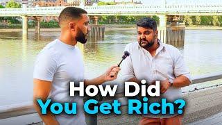 Asking LONDON MILLIONAIRES How They Got RICH! 