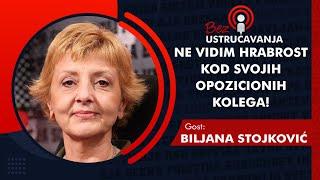 BEZ USTRUČAVANJA - Biljana Stojković: Ne vidim hrabrost kod svojih opozicionih kolega!